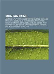 Muntanyisme Acampada, Alpinisme, Clubs excursionistes, Cursa de muntanya, Escoltisme, Espeleologia, Muntanyes, Refugis, Senders,1232728187,9781232728184