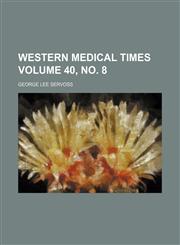 Western medical times Volume 40, no. 8,1130928756,9781130928754