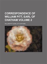Correspondence of William Pitt, earl of Chatham Volume 2,1153373475,9781153373470