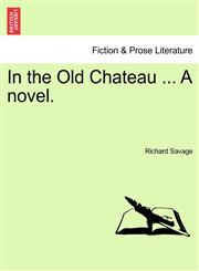 In the Old Chateau ... A novel.,1241210012,9781241210014
