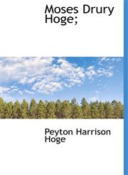 Moses Drury Hoge;,1117761746,9781117761749