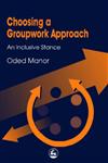 Choosing a Groupwork Approach An Inclusive Stance,1853028703,9781853028700