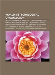 World Meteorological Organization Intergovernmental Panel on Climate Change, IPCC Fourth Assessment Report,1156727294,9781156727294