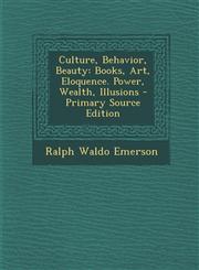 Culture, Behavior, Beauty Books, Art, Eloquence. Power, Wealth, Illusions,1289571449,9781289571443