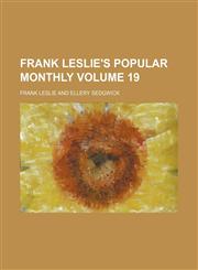 Frank Leslie's popular monthly Volume 19,1236405226,9781236405227