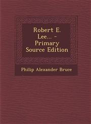 Robert E. Lee... - Primary Source Edition,1294374613,9781294374619