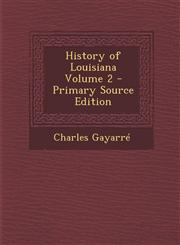 History of Louisiana Volume 2 - Primary Source Edition,1295776790,9781295776795