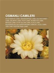 Osmanlı camileri Süleymaniye Camii, İskenderpaşa Camii, Sultan Ahmet Camii, Selimiye Camii, Fatih Camii, Nusretiye Camii, Bayezid Camii,1232932205,9781232932208