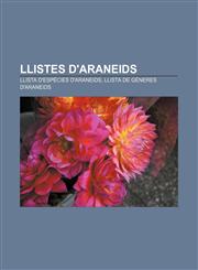 Llistes d'araneids Llista d'espècies d'araneids, Llista de gèneres d'araneids,1232766879,9781232766872