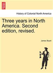 Three years in North America. Second edition, revised.,1241503966,9781241503963