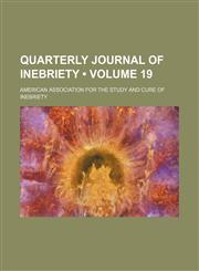 Quarterly Journal of Inebriety (Volume 19),1153952580,9781153952583