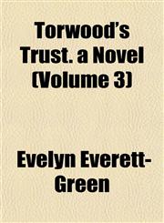 Torwood's Trust. a Novel (Volume 3),1153184494,9781153184496
