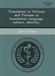 Translation in Vietnam and Vietnam in translation Language, culture, identity.,1243606002,9781243606006
