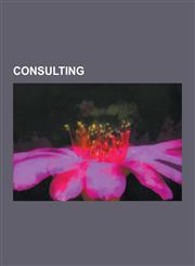 Consulting Consultants, Consulting Firms, Booz Allen Hamilton, Wendy Alexander, Management Consulting, Paschal Eze, Mahmood Ahmad,123056392X,9781230563923
