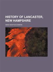 History of Lancaster, New Hampshire,1150447117,9781150447112