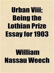 Urban Viii; Being the Lothian Prize Essay for 1903,1152098225,9781152098220