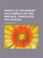 Proofs of the Enquiry Into Homer's Life and Writings, Translated Into English,1234368528,9781234368524