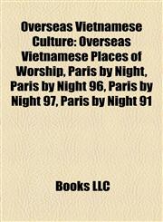 Overseas Vietnamese Culture Overseas Vietnamese Places of Worship, Paris by Night, Paris by Night 96, Paris by Night 97, Paris by Night 91,1158194129,9781158194124