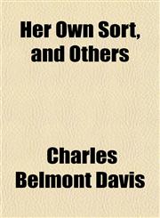Her Own Sort, and Others,1154725901,9781154725902
