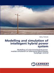 Modelling and Simulation of Intellegent Hybrid Power System,3659285293,9783659285295