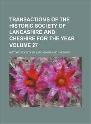 Transactions of the Historic Society of Lancashire and Cheshire for the year  Volume 27,1153189828,9781153189828
