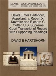 David Elmer Hartshorn, Appellant, v. Robert X. Kuzmier and Richard C. Cotter. U.S. Supreme Court Transcript of Record with Supporting Pleadings,1270372041,9781270372042