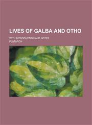 Lives of Galba and Otho; With introduction and notes,1234148838,9781234148836