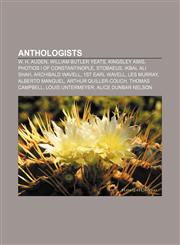 Anthologists W. H. Auden, William Butler Yeats, Kingsley Amis, Photios I of Constantinople, Stobaeus, Ikbal Ali Shah, Archibald Wavell,1155515102,9781155515106