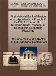 First National Bank of Boston et al., Appellants, v. Francis X. Bellotti, Etc., et al. U.S. Supreme Court Transcript of Record with Supporting Pleadings,1270672339,9781270672333