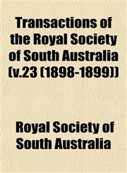 Transactions of the Royal Society of South Australia (v.23 (1898-1899)),1153187205,9781153187206
