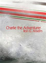 Charlie the Adventurer,1424176085,9781424176083