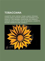 Tobacciana Cigarette, Zippo, Kretek, Frank Llaneza, Perdomo, Lighter, Beedi, Davidoff, Matasa, Nat Sherman, Oliva Cigar Co., Pipe,1155287738,9781155287737