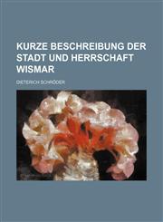 Kurze Beschreibung der Stadt und Herrschaft Wismar,1231164646,9781231164648