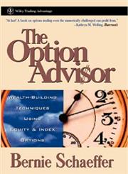 The Option Advisor: Wealth-Building Techniques Using Equity & Index Options (A Marketplace Book),0471185396,9780471185390