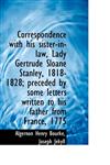 Correspondence with his sister-in-law, Lady Gertrude Sloane Stanley, 1818-1828; preceded by some let,1115481754,9781115481755