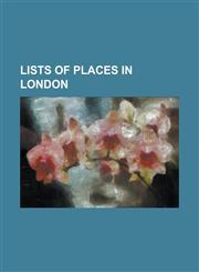 Lists of Places in London List of Districts in Barking and Dagenham, List of Districts in Barnet, List of Districts in Bexley, List of Districts,1155876954,9781155876955