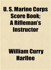 U. S. Marine Corps Score Book; A Rifleman's Instructor,1152098101,9781152098107