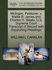 Michigan, Petitioner, v. Mattie B. James and Charles H. Steele. U.S. Supreme Court Transcript of Record with Supporting Pleadings,1270697986,9781270697985