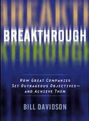 Breakthrough How Great Companies Set Outrageous Objectives and Achieve Them,0471454400,9780471454403