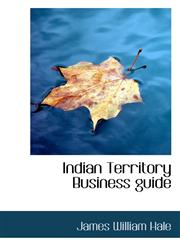 Indian Territory Business guide,1117453073,9781117453071