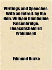 Writings and Speeches. With an Introd. by the Hon. William Glenholme Falconbridge. [beaconsfield Ed (Volume 9),115213888X,9781152138889