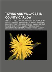 Towns and villages in County Carlow Carlow, County Carlow, Hacketstown, St. Patrick's, Carlow College, Ballinkillen,1156640202,9781156640203