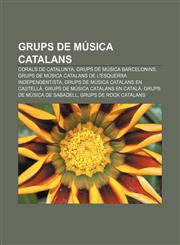 Grups de música catalans Corals de Catalunya, Grups de música barcelonins, Grups de música catalans de l'esquerra independentista,1233312464,9781233312467