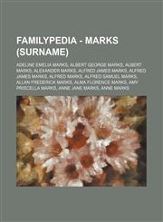 Familypedia - Marks (surname) Adeline Emelia Marks, Albert George Marks, Albert Marks, Alexander Marks, Alfred James Marks, Alfred James Marks, Alfred Marks, Alfred Samuel Marks, Allan Frederick Marks, Alma Florence Marks, Amy Priscella Marks, Anne Jane,1234815478,9781234815479