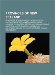 Provinces of New Zealand Members of New Zealand provincial councils, Superintendents of New Zealand provincial councils, Julius Vogel,1156575125,9781156575123