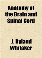 Anatomy of the Brain and Spinal Cord,1151882488,9781151882486
