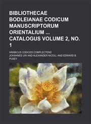 Bibliothecae Bodleianae codicum manuscriptorum orientalium  catalogus Volume 2, no. 1; Arabicus codices complectens,1231169567,9781231169568