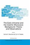 The Early Universe and the Cosmic Microwave Background Theory and Observations,1402017995,9781402017995