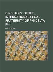 Directory of the International Legal Fraternity of Phi Delta Phi,1236916786,9781236916785