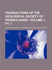 Transactions of the Geological Society of Pennsylvania (Volume 1, pt. 1),1154107647,9781154107647